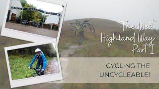 THE WEST HIGHLAND WAY #1:  Cycling the uncycleable! - Milngavie to Tyndrum