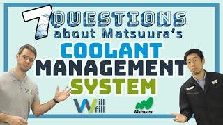 Seven questions about Matsuura's coolant management system