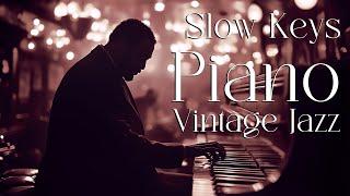 Slow Keys Piano Melodies From the Vintage JazzTimeless Elegance in Every Note - [Jazz,Jazz Classic]