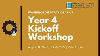 WA State GEAR UP Year 4 Kick Off Workshop (Virtual Event) (8.18.2020)