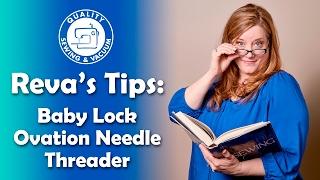 Reva's Tips: Baby Lock Ovation Needle Threader