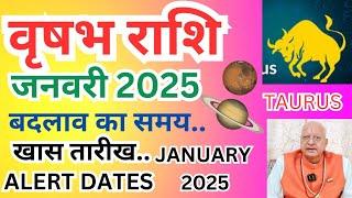 वृषभ राशि ll जनवरी 2025 ll बदलाव का समय ll खास तारीख ll Alert Dates ll TAURUS