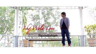 Ishq Wala love - Choreo by Ravindranath