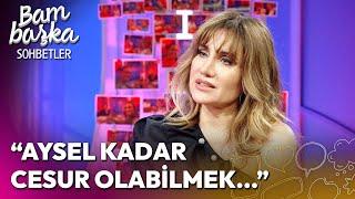 Aysel Gürelin Üçüncü Kızı | Bambaşka Sohbetler