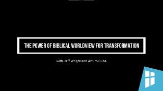 DNA Live: The Power of Biblical Worldview for Transformation with Arturo Cuba