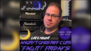 “FAQ IT” Friday’s Late Night with Angry Tones Riff Clips