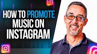 How To Promote Music On Instagram | Tips For Promoting Your Music On Instagram