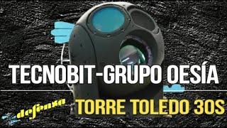 Tecnobit-Grupo Oesía Optrónica para la Torre Toledo 30S - Defensa.Com