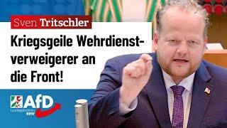 Kriegsgeile Wehrdienstverweigerer an die Front! – Sven Tritschler (AfD)