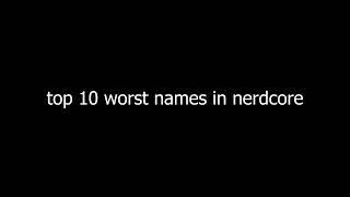 the top 10 worst names in nerdcore