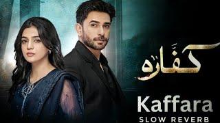 Kaffara Ost Slow Reverb (Tinka tinka tinka joray jaye Jab dil na mile kya kar paye)