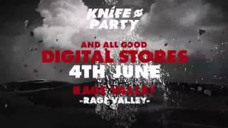 Knife Party - 'Rage Valley'