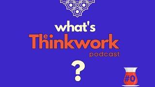 #0 What's The Thinkwork Podcast?