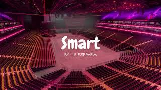 LE SSERAFIM - SMART but you're in an empty arena 