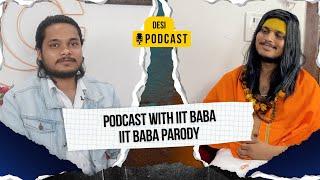 Podcast with IIT baba | iit baba parody | Desi Podcast | Spoof video