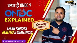 ONDC क्या है Explained | ONDC eCommerce Game Changer | Launch Date Benefits & Challenges | Watch Now