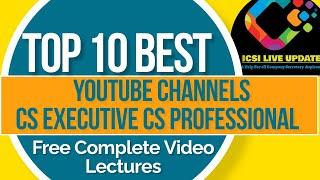 Free 10 Best YouTube Channels For CS Executive CS Professional Free video Lectures Therajpicz