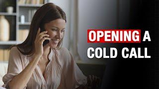 Step 1 When Cold Calling - Opening the Call