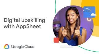 Digital upskilling with AppSheet