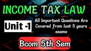 IMPORTANT QUESTIONS OF INCOME TAX LAW || BCOM 5TH SEM #bcom #importantquestions #lastyear