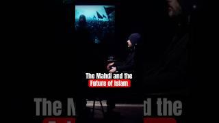 The Mahdi: Exploring the Future of Islam