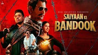 Saiyaan Ki Bandook - Nawazuddin Siddiqui | Pranjal Dahiya |  Sonu Thukral | Renuka | B Praak | Jaani