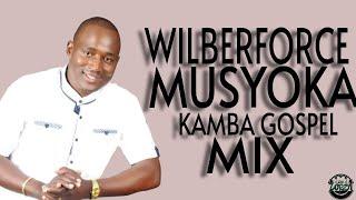 WILBERFORCE MUSYOKA KAMBA GOSPEL MIX 2023