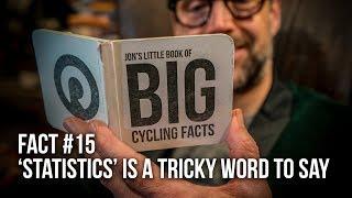 Jon's Little Book of BIG Cycling Facts: #15 'Statistics' is a tricky word to say