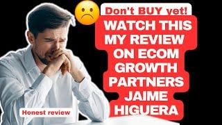 Ecom Growth Partners (Jaime Higuera) Review | Can you learn to scale an ecommerce agency with this?