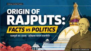 Origin Of "Rajputs" : Facts versus Politics | "राजपूतों" का उद्भव : तथ्य बनाम राजनीति |