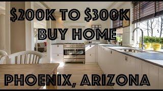 Buy Home in Phoenix Arizona For $200k to $300k