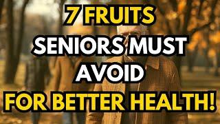 6 FRUITS SENIORS MUST NEVER EAT! SHOCKING HEALTH RISKS REVEALED | WISE ELDERS