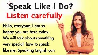 Speak Like I Do? || Learn English Through Story || Improve Your English Skills