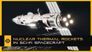 Nuclear Thermal Rockets in Sci-Fi Spacecraft