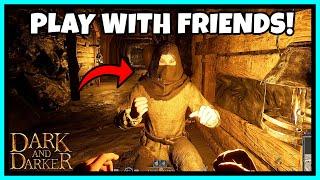 HOW TO PLAY WITH FRIENDS IN DARK AND DARKER