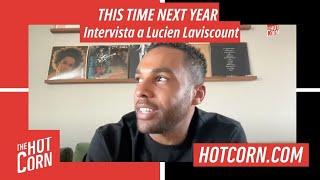 THIS TIME NEXT YEAR | Intervista a Lucien Laviscount I HOT CORN