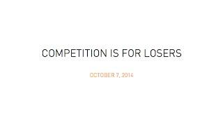 Lecture 5 - Competition is for Losers (Peter Thiel)