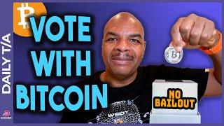 BANKS BAILOUTS, BITCOIN IS YOUR VOTE AGAINST IT.