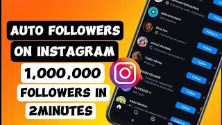 HOW TO GET 1,000,000 FOLLOWERS ON INSTAGRAM IN 2 MINUTES || AUTO FOLLOWERS ON INSTAGRAM