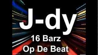 J-dy - 16 Barz Op De Beat [ 16 Barz ]