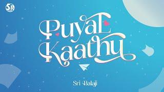 Sri Balaji - Puyal Kaathu (From "Vittu Sendra Kaadhale") | Official Lyric Video | SR Studios