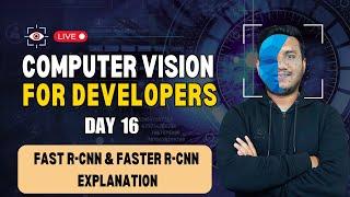 Day 16 - Fast R-CNN & Faster R-CNN Explanation in Object Detection | Computer Vision for Developers