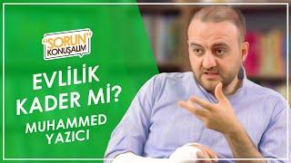 EVLİLİK, BOŞANMA VE KADER | Sorun Konuşalım | Muhammet Yazıcı