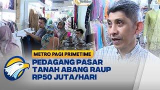 Pasar Tanah Abang Membludak, Pedagang Raup Rp50 Juta/Hari saat Ramadan