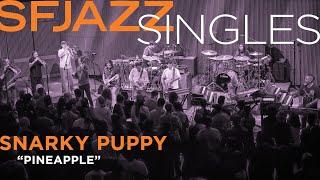 SFJAZZ Singles: Snarky Puppy perform "Pineapple"