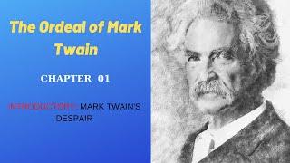 The Ordeal of Mark Twain by Van Wyck Brooks  - CHAPTER 1 -  INTRODUCTORY: MARK TWAIN'S DESPAIR