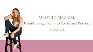 Robyn Clark   Messy to Magical Proposal