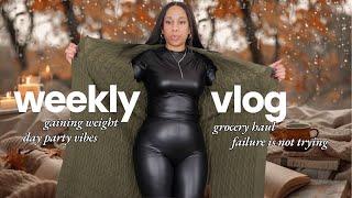 WEEKLY VLOG: Gained TOO MUCH, Day Party Vibes, Grocery Haul Vlog, IGNORE Them DO YOU, Chit Chat Vlog