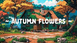 Autumn Flowers  Lofi Keep You Safe  Lofi Saxophone ~ Lofi Hip Hop for [ Relax - Sleep - Study ]