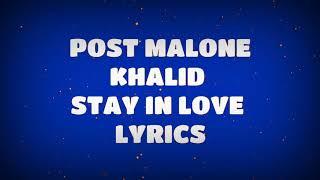 Stay in Love - Post Malone ft Khalid (Pro lyrics)